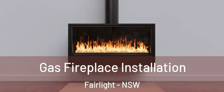 Gas Fireplace Installation Fairlight - NSW
