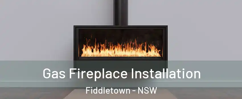 Gas Fireplace Installation Fiddletown - NSW