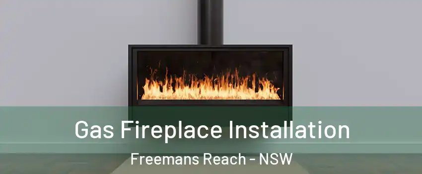 Gas Fireplace Installation Freemans Reach - NSW