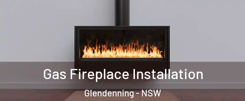 Gas Fireplace Installation Glendenning - NSW