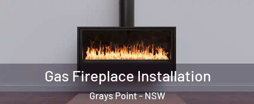 Gas Fireplace Installation Grays Point - NSW