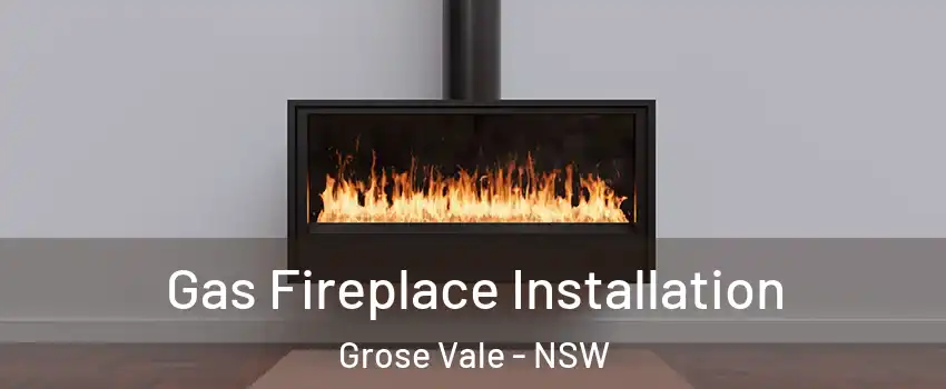 Gas Fireplace Installation Grose Vale - NSW