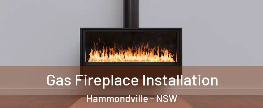 Gas Fireplace Installation Hammondville - NSW