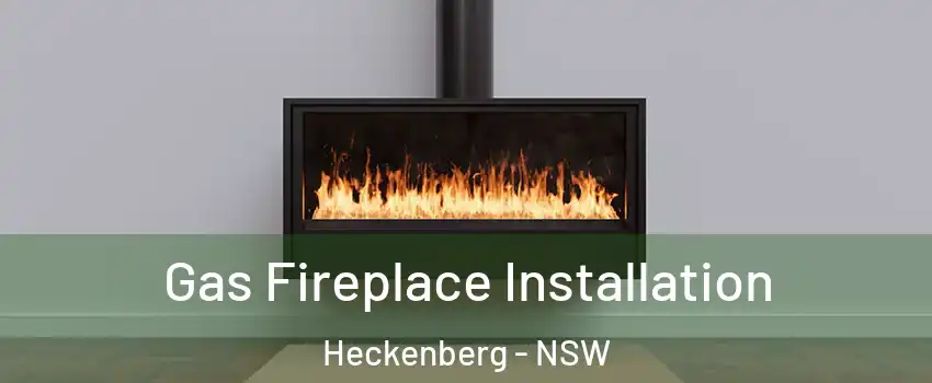 Gas Fireplace Installation Heckenberg - NSW