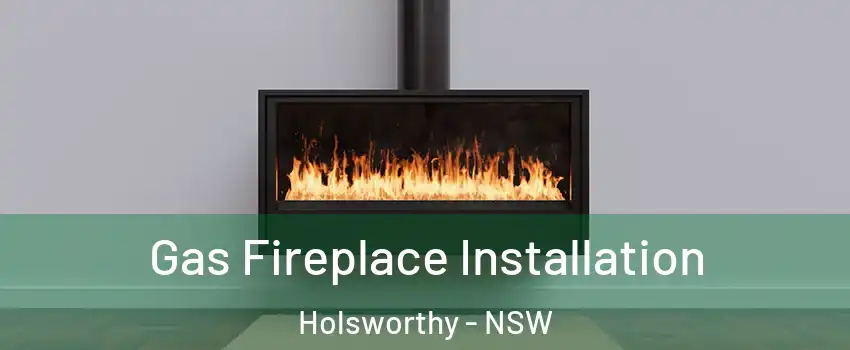 Gas Fireplace Installation Holsworthy - NSW