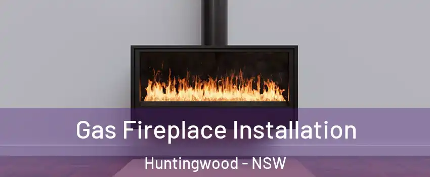 Gas Fireplace Installation Huntingwood - NSW