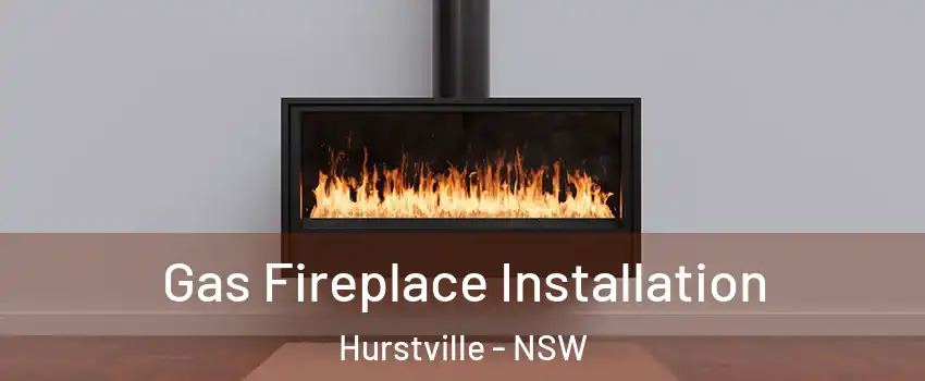 Gas Fireplace Installation Hurstville - NSW