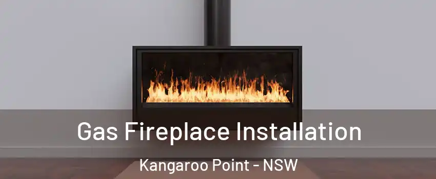 Gas Fireplace Installation Kangaroo Point - NSW
