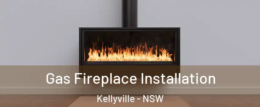 Gas Fireplace Installation Kellyville - NSW