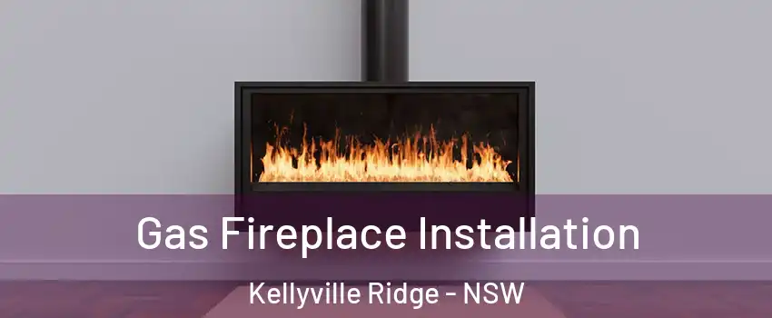 Gas Fireplace Installation Kellyville Ridge - NSW
