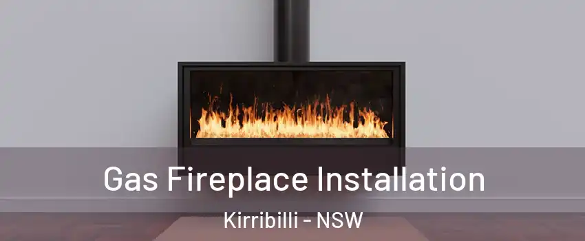 Gas Fireplace Installation Kirribilli - NSW