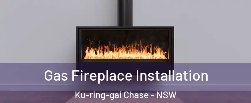 Gas Fireplace Installation Ku-ring-gai Chase - NSW