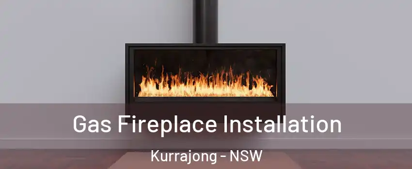 Gas Fireplace Installation Kurrajong - NSW