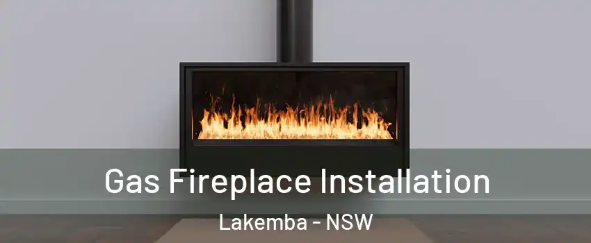 Gas Fireplace Installation Lakemba - NSW
