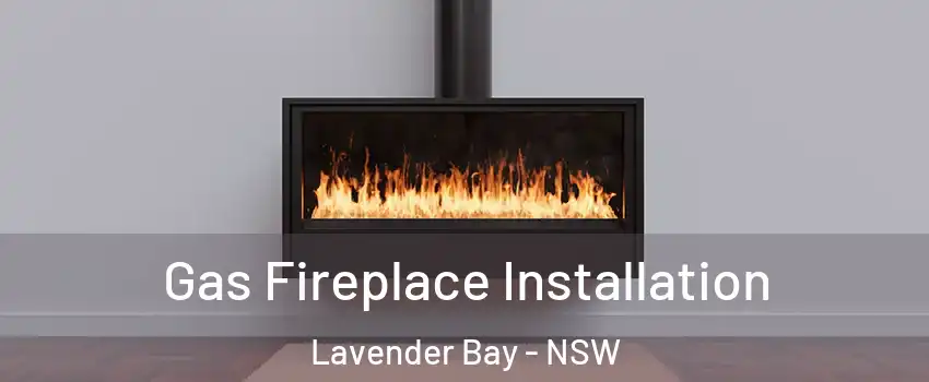 Gas Fireplace Installation Lavender Bay - NSW