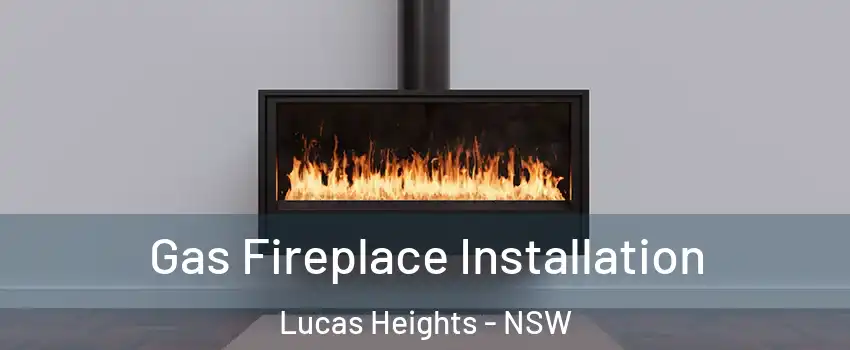 Gas Fireplace Installation Lucas Heights - NSW
