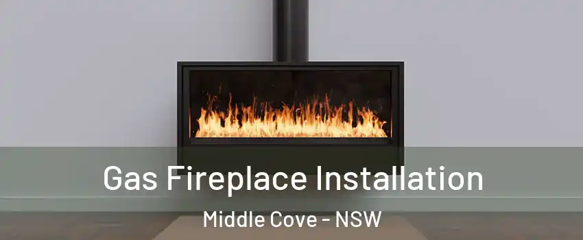 Gas Fireplace Installation Middle Cove - NSW
