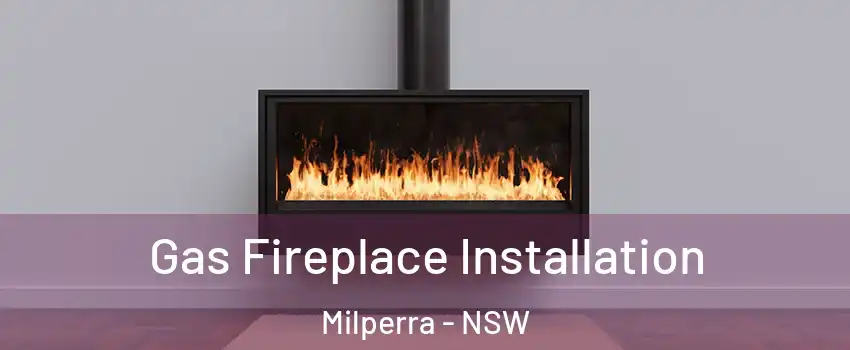 Gas Fireplace Installation Milperra - NSW