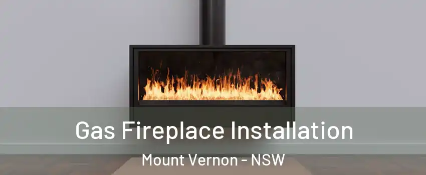 Gas Fireplace Installation Mount Vernon - NSW
