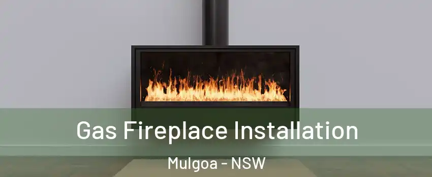 Gas Fireplace Installation Mulgoa - NSW