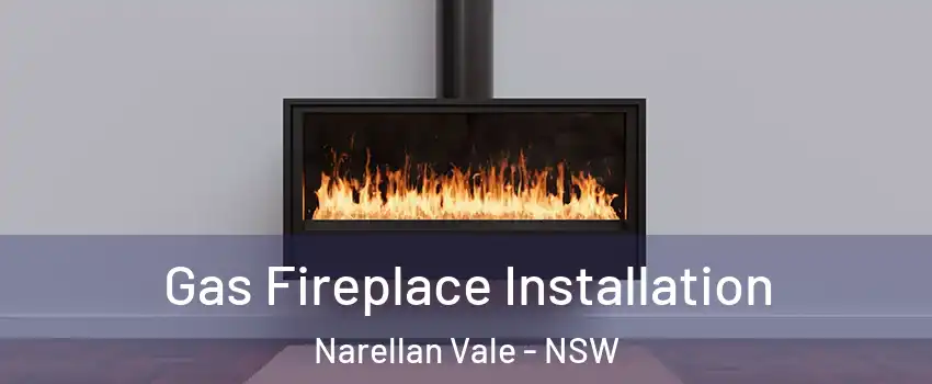 Gas Fireplace Installation Narellan Vale - NSW