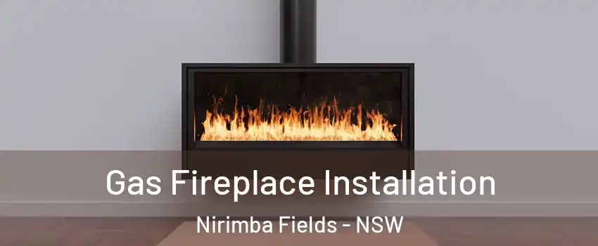 Gas Fireplace Installation Nirimba Fields - NSW