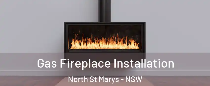 Gas Fireplace Installation North St Marys - NSW