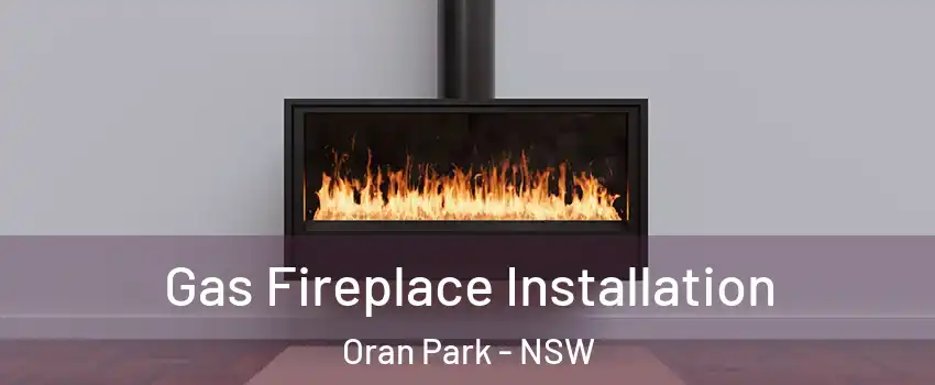 Gas Fireplace Installation Oran Park - NSW