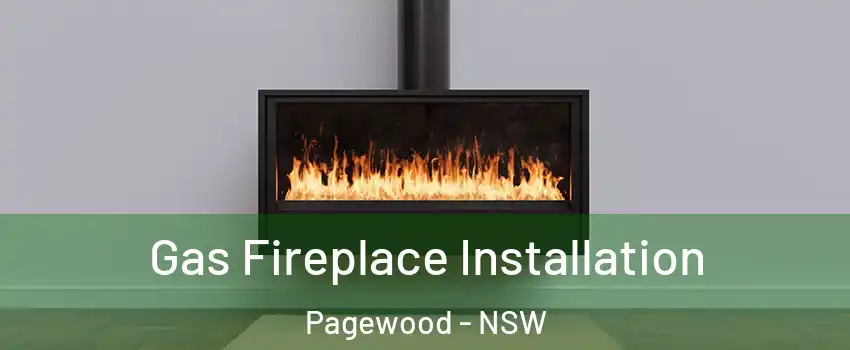 Gas Fireplace Installation Pagewood - NSW