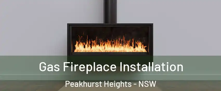 Gas Fireplace Installation Peakhurst Heights - NSW