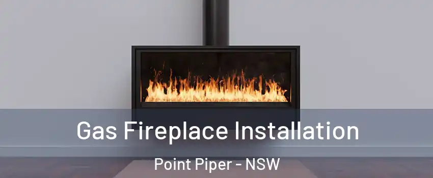 Gas Fireplace Installation Point Piper - NSW