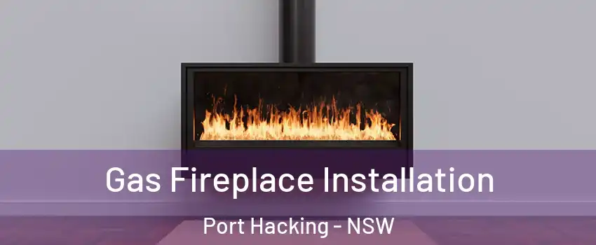 Gas Fireplace Installation Port Hacking - NSW