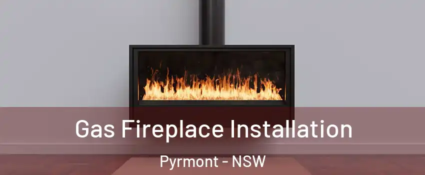 Gas Fireplace Installation Pyrmont - NSW