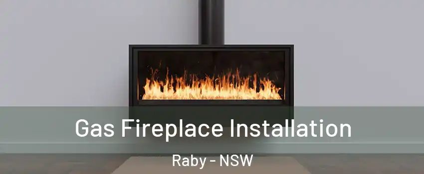 Gas Fireplace Installation Raby - NSW