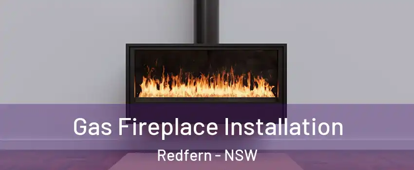 Gas Fireplace Installation Redfern - NSW
