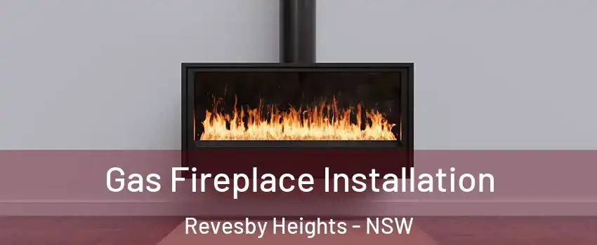 Gas Fireplace Installation Revesby Heights - NSW