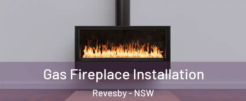 Gas Fireplace Installation Revesby - NSW