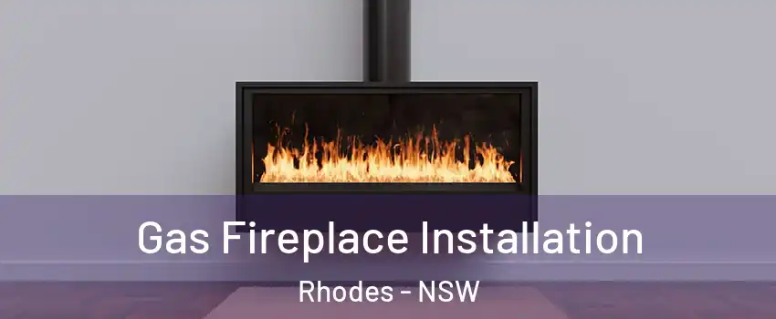 Gas Fireplace Installation Rhodes - NSW