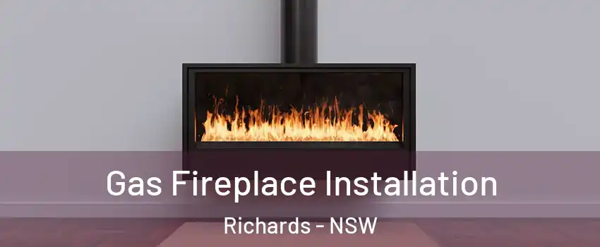 Gas Fireplace Installation Richards - NSW