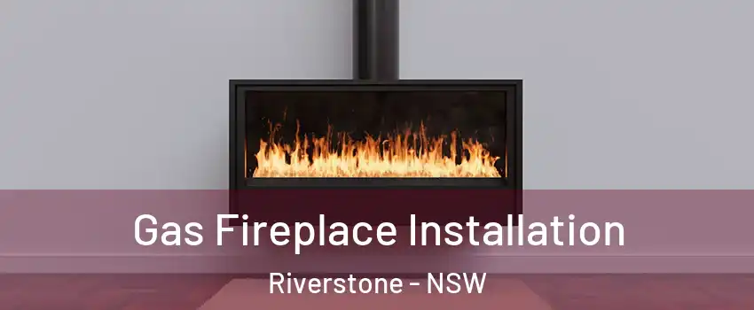 Gas Fireplace Installation Riverstone - NSW