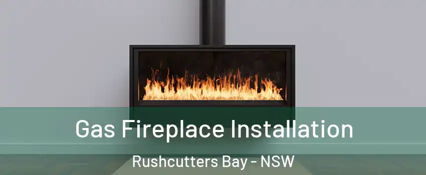 Gas Fireplace Installation Rushcutters Bay - NSW