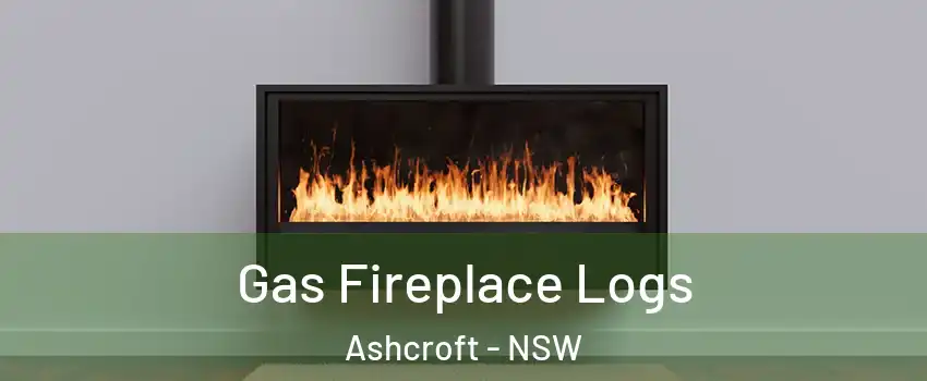 Gas Fireplace Logs Ashcroft - NSW
