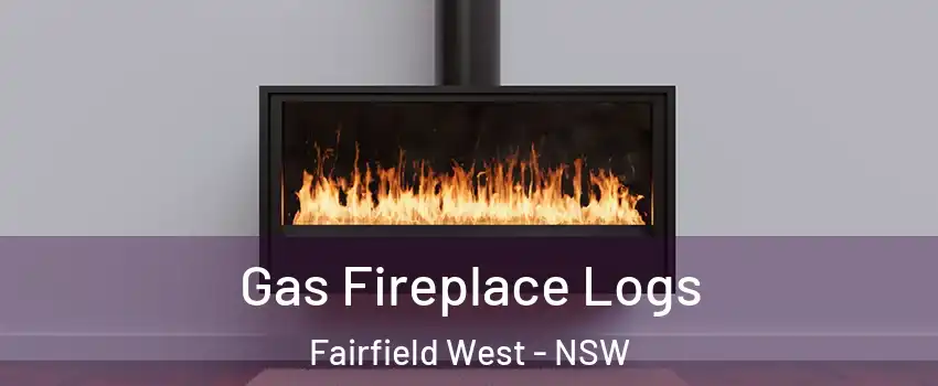 Gas Fireplace Logs Fairfield West - NSW