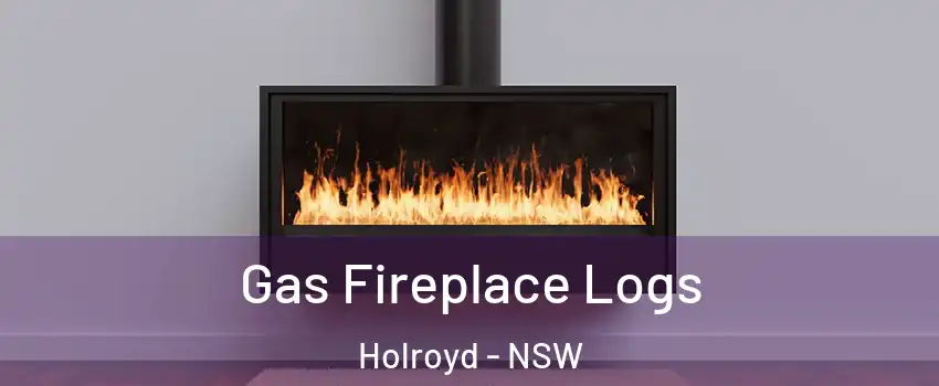 Gas Fireplace Logs Holroyd - NSW
