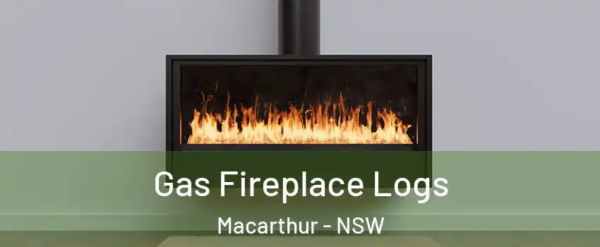 Gas Fireplace Logs Macarthur - NSW