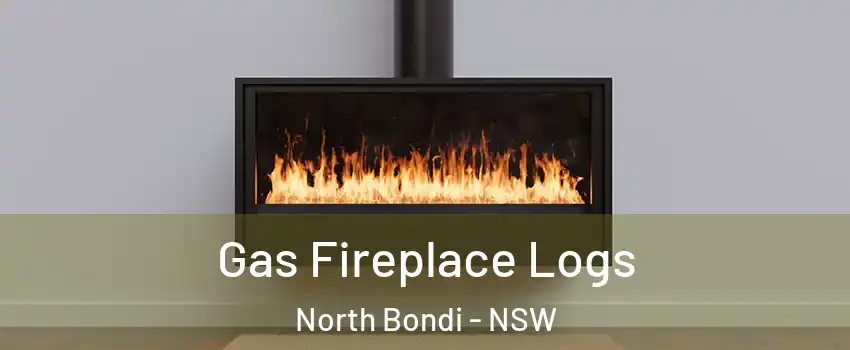 Gas Fireplace Logs North Bondi - NSW