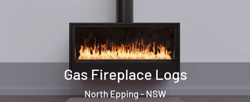 Gas Fireplace Logs North Epping - NSW