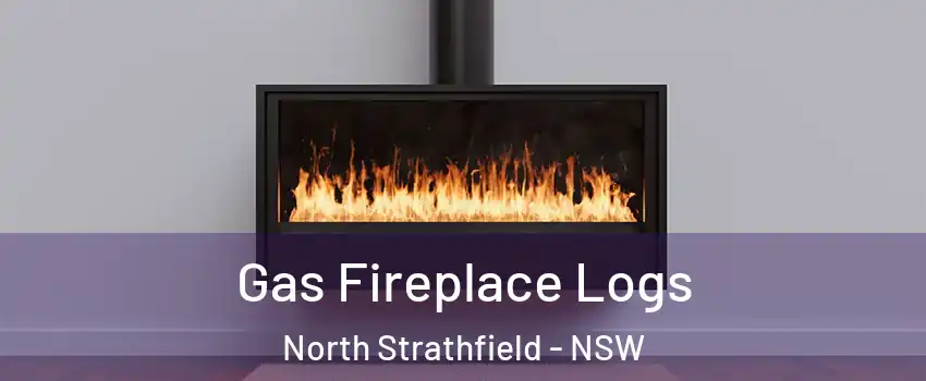 Gas Fireplace Logs North Strathfield - NSW
