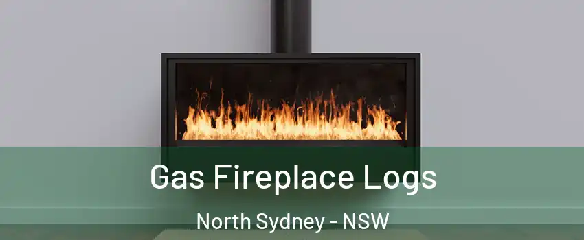 Gas Fireplace Logs North Sydney - NSW