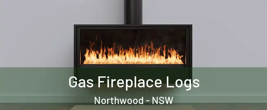 Gas Fireplace Logs Northwood - NSW